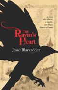 The Raven's Heart: The Story of a Quest, a Castle and Mary Queen of Scots by Jesse Blackadder