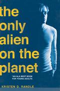 The Only Alien on the Planet by Kristen D. Randle