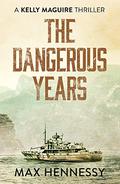 The Dangerous Years by Max Hennessy