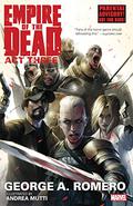 George Romero's Empire of the Dead: Act Three (George Romero's Empire of the Dead #3) by George A. Romero