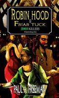 Robin Hood & Friar Tuck: Zombie Killers by Paul A. Freeman