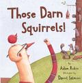 Those Darn Squirrels! by Adam Rubin, Daniel Salmieri