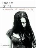 Loose Girl: A Memoir of Promiscuity by Cynthia Holloway