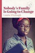 Nobody's Family Is Going To Change by Louise Fitzhugh