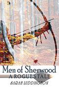 Men of Sherwood  (A Rogue's Tale Book 1) by Sarah Luddington