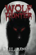 Wolf Hunter by J.L. Benet