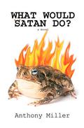 What Would Satan Do? by Anthony Miller