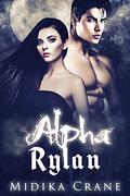 Alpha Series: Alpha Rylan (Alpha #6) by Midika Crane