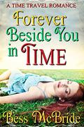 Forever Beside You in Time by Bess McBride