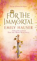 For The Immortal (Golden Apple Trilogy #3) by Emily Hauser