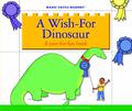 A Wish-For Dinosaur: A Just-For-Fun Book by Jane Belk Moncure