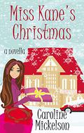 Miss Kane's Christmas by Caroline Mickelson