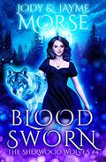 Bloodsworn (The Sherwood Wolves #4) by Jayme Morse
