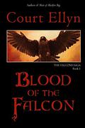 Blood of the Falcon (The Falcons Saga #1) by Court Ellyn