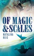 Of Magic & Scales (Of Magic & Scales #1) by Natalina Reis