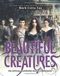 Beautiful Creatures : The Official Illustrated Movie Companion by Mark Cotta Vaz