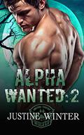 Alpha Wanted: Part 2 (Alpha Wanted #2) by Justine Winter