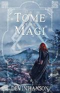 The Tome of the Magi (Fate of the Magi #1) by Devin Hanson