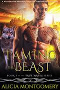 Taming the Beast by Alicia Montgomery