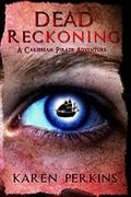 Dead Reckoning: A Caribbean Pirate Adventure  (Valkyrie) (Valkyrie #2) by Karen Perkins