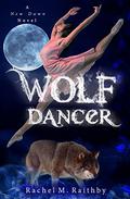 Wolf Dancer by Rachel M. Raithby