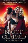 Blood Claimed (Changed #1) by Heather MacKinnon