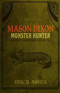 Monster Hunter (Mason Dixon, Monster Hunter #1) by Eric R. Asher