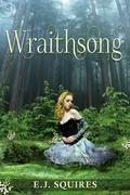 Wraithsong (Desirable Creatures #1) by E.J. Squires