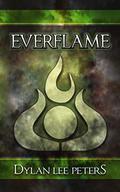 Everflame (Everflame #1) by Dylan Lee Peters