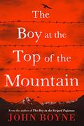 The Boy at the Top of the Mountain by John Boyne