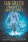 Gorgon (Sam Green and the WhipEye Great Ones #2) by Geoffrey Saign