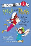 Pish and Posh Wish for Fairy Wings by Barbara Bottner