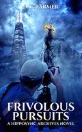 Frivolous Pursuits (The Hipposync Archives #2) by D.C. Farmer