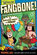 The Birthday Party of Dread (Fangbone #3) by Michael Rex