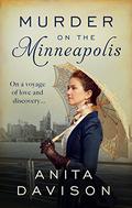 Murder on the Minneapolis (Flora Maguire Mysteries #1) by Anita Davison