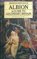 Albion: A Guide to Legendary Britain by Jennifer Westwood