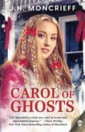 Carol of Ghosts: A ghostly Christmas novella by J.H. Moncrieff
