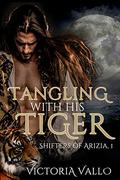 Tangling with His Tiger (Shifters of Arizia #1) by Victoria Vallo