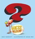 Guess Again! by Mac Barnett, Adam Rex