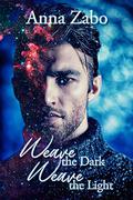 Weave the Dark, Weave the Light by Anna Zabo