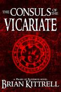 The Consuls of the Vicariate: A Mages of Bloodmyr Novel: Book #2 by Brian Kittrell