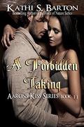 A Forbidden Taking by Kathi S. Barton