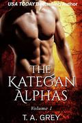 The Kategan Alphas Vol. 1 by T.A. Grey