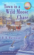 Town in a Wild Moose Chase (A Candy Holliday Mystery #3) by B.B. Haywood