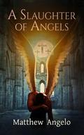 A Slaughter of Angels (The Midnight Agency #1) by Matthew Angelo