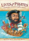 Lives of the Pirates: Swashbucklers, Scoundrels  (Neighbors Beware)! by Kymberly Dakin
