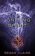 Igniting Spirit (Gathering Water #3) by Regan Claire