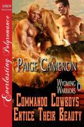Commando Cowboys Entice Their Beauty (Wyoming Warriors #6) by Paige Cameron