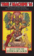 Time Machine 16: Quest for the Cities of Gold (Time Machine #16) by Richard Glatzer