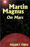 Martin Magnus on Mars by William F. Temple